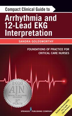 Compact Clinical Guide to Arrhythmia and 12-Lead EKG Interpretation By Sandra Goldsworthy, Leslie Graham Cover Image