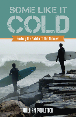 Some Like It Cold: Surfing the Malibu of the Midwest Cover Image