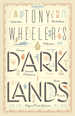 Tony Wheeler's Dark Lands 1 (Lonely Planet Travel Literature)