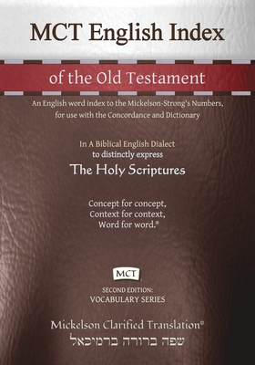 MCT English Index of the Old Testament, Mickelson Clarified: An English word index to the Mickelson-Strong's Numbers, for use with the Concordance and (Vocabulary) Cover Image