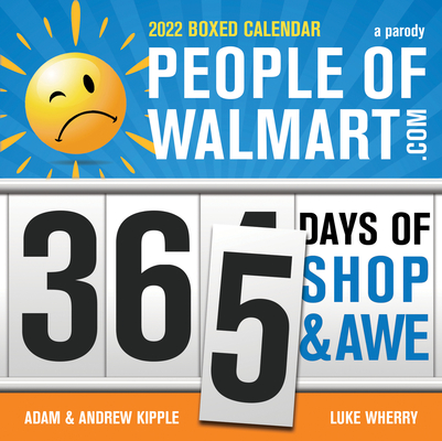 2022 People of Walmart Boxed Calendar: 365 Days of Shop and Awe By Adam Kipple, Andrew Kipple, Luke Wherry Cover Image
