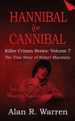Hannibal the Cannibal; The True Story of Robert Maudsley By Alan R. Warren Cover Image