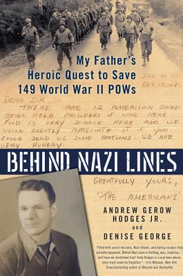 Behind Nazi Lines: My Father's Heroic Quest to Save 149 World War II POWs By Andrew Gerow Hodges, Denise George Cover Image
