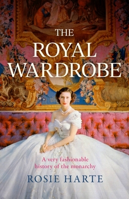 The Royal Wardrobe By Rosie Harte Cover Image