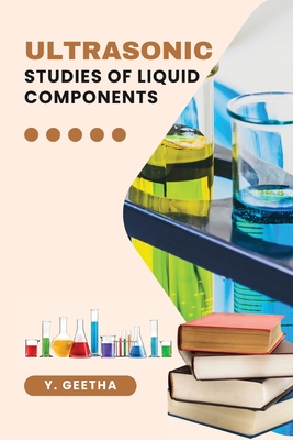 Ultrasonic Studies of Liquid Components By Y. Geetha Cover Image