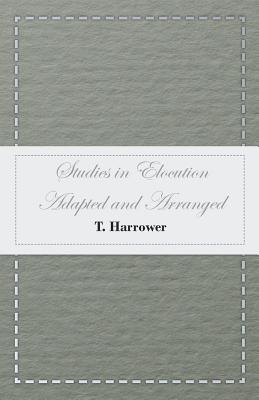 Studies in Elocution - Adapted and Arranged By T. Harrower Cover Image