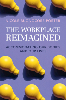 The Workplace Reimagined: Accommodating Our Bodies and Our Lives Cover Image
