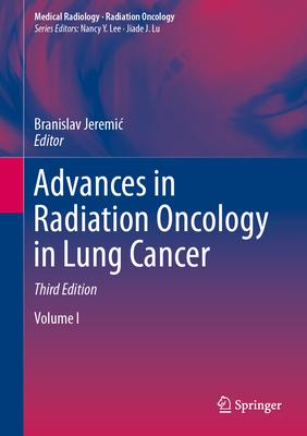 Advances in Radiation Oncology in Lung Cancer By Branislav Jeremic (Editor) Cover Image