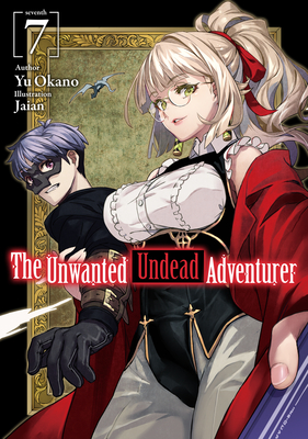 The Unwanted Undead Adventurer (Light Novel): Volume 7