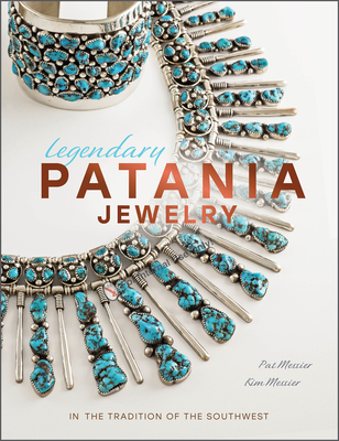 Legendary Patania Jewelry: In the Tradition of the Southwest By Pat Messier, Kim Messier Cover Image