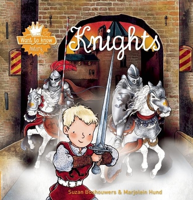 Knights (Want to Know #11) By Suzan Boshouwers, Marjolein Hund (Illustrator) Cover Image