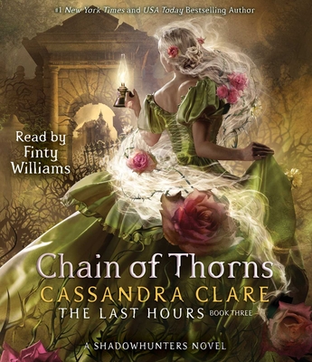 Chain of Thorns (The Last Hours #3) By Cassandra Clare, Finty Williams (Read by) Cover Image