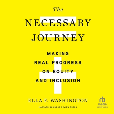 The Necessary Journey: Making Real Progress on Equity and Inclusion