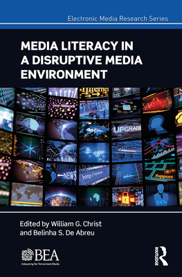 Media Literacy in a Disruptive Media Environment (Electronic Media Research)