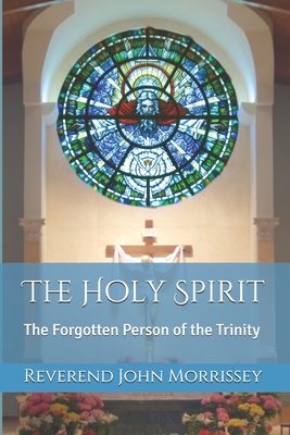 The Holy Spirit: The Forgotten Person of the Trinity Cover Image