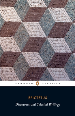 Discourses and Selected Writings By Epictetus, Robert Dobbin (Editor), Robert Dobbin (Introduction by), Robert Dobbin (Notes by), Robert Dobbin (Translated by) Cover Image