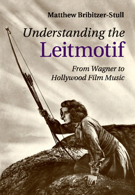 Understanding the Leitmotif By Matthew Bribitzer-Stull Cover Image