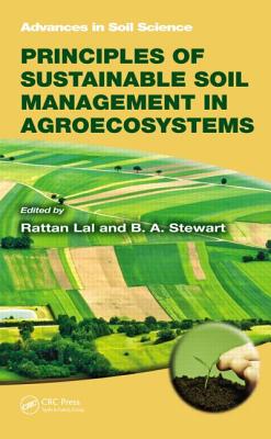 Principles of Sustainable Soil Management in Agroecosystems (Advances in Soil Science) Cover Image
