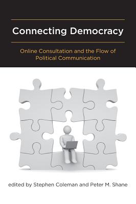 Connecting Democracy: Online Consultation and the Flow of Political Communication (Mit Press)