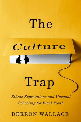 The Culture Trap: Ethnic Expectations and Unequal Schooling for Black Youth Cover Image