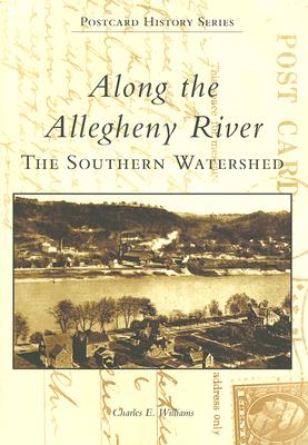 Along the Allegheny River: The Southern Watershed (Postcard History) Cover Image