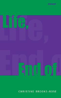 Life, End Of By Christine Brooke-Rose Cover Image