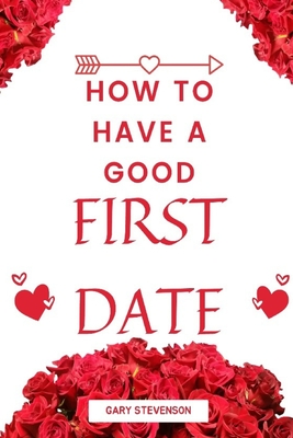 How To Have A Good First Date