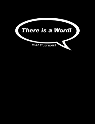 There is a Word!: Bible Study Notes Cover Image