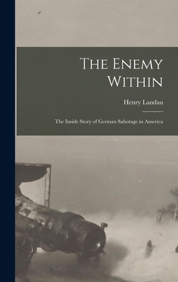 The Enemy Within; the Inside Story of German Sabotage in America Cover Image