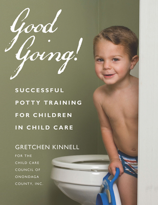 Good Going!: Successful Potty Training for Children in Child Care Cover Image