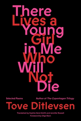 There Lives a Young Girl in Me Who Will Not Die: Selected Poems By Tove Ditlevsen, Sophia Hersi Smith (Translated by), Jennifer Russell (Translated by), Olga Ravn (Foreword by) Cover Image