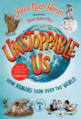 Unstoppable Us, Volume 1: How Humans Took Over the World Cover Image
