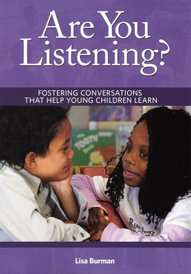 Are You Listening?: Fostering Conversations That Help Young Children Learn Cover Image