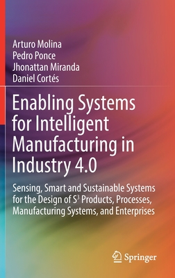 Enabling Systems for Intelligent Manufacturing in Industry 4.0: Sensing, Smart and Sustainable Systems for the Design of S3 Products, Processes, Manuf Cover Image