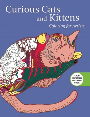 Curious Cats and Kittens: Coloring for Artists (Creative Stress Relieving Adult Coloring Book Series)