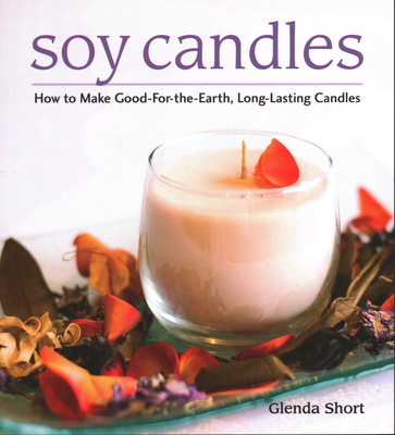 Soy Candles: How to Make Soy Wax Candles Cover Image
