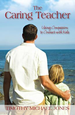 The Caring Teacher: Using Compassion to Connect with Kids Cover Image
