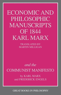 The Economic and Philosophic Manuscripts of 1844 and the Communist Manifesto (Great Books in Philosophy) Cover Image