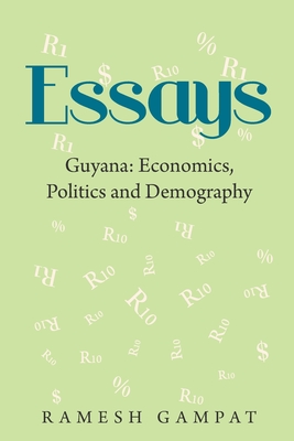 Essays: Guyana: Economics, Politics and Demography By Ramesh Gampat Cover Image
