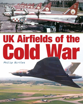 UK Airfields of the Cold War By Philip Birtles Cover Image