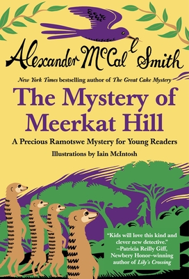 Mystery of Meerkat Hill (Precious Ramotswe Mysteries for Young Readers #2) By Alexander McCall Smith, Iain McIntosh (Illustrator) Cover Image