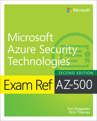 Exam Ref Az-500 Microsoft Azure Security Technologies By Yuri Diogenes, Orin Thomas Cover Image
