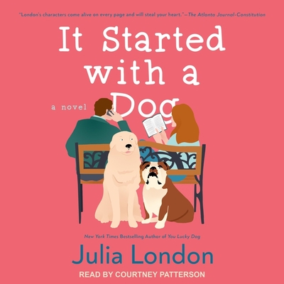 It Started with a Dog (Lucky Dog #2) By Julia London, Courtney Patterson (Read by) Cover Image