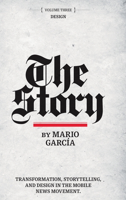 The Story: Volume III: Design By Mario Garcia Cover Image