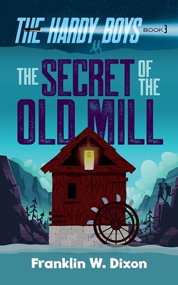The Secret of the Old Mill (Hardy Boys #3) By Franklin W. Dixon Cover Image
