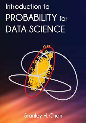 Introduction to Probability for Data Science By Stanley Chan Cover Image