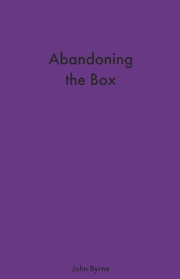 Abandoning the Box By John Byrne Cover Image