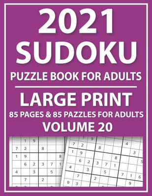 2021 Sudoku Puzzle Book For Adults: Exciting & Challenging Sudoku Puzzle Book For Adults And More-Large Print By Urinama Munni Publication Cover Image