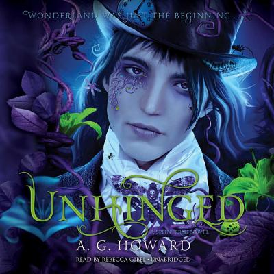 Unhinged Lib/E (Splintered #2) By A. G. Howard, Rebecca Gibel (Read by) Cover Image