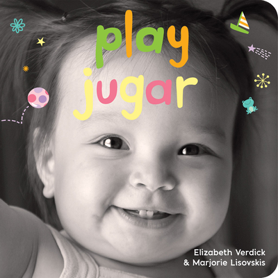 Play/Jugar: A board book about playtime/Un libro de cartón sobre actividades y diversions (Happy Healthy Baby®) Cover Image